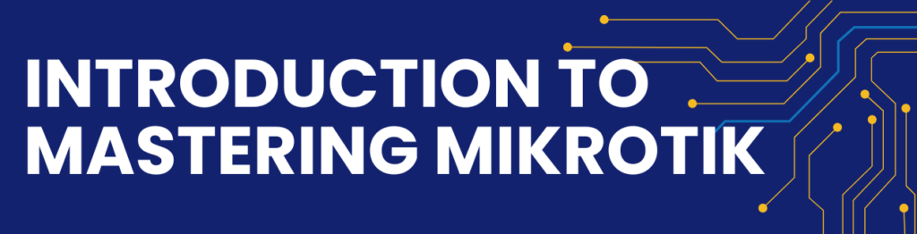 Introduction to Mastering MikroTik October 2026